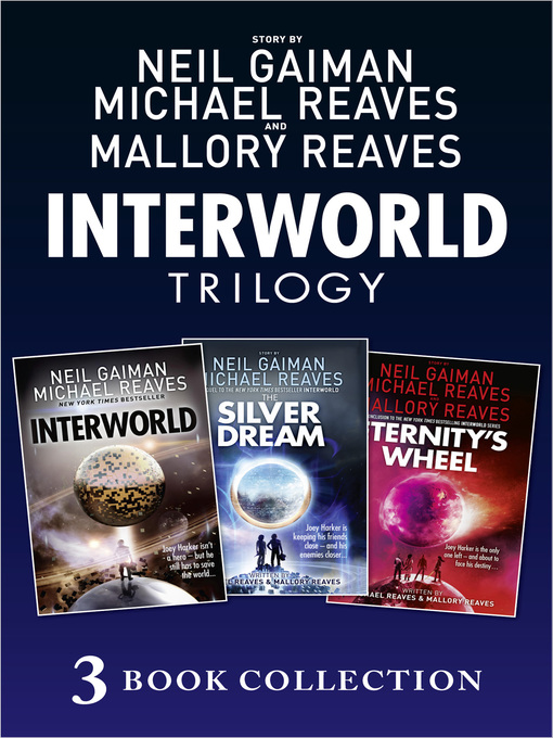 Title details for The Complete Interworld Trilogy: Interworld; The Silver Dream; Eternity's Wheel by Neil Gaiman - Available